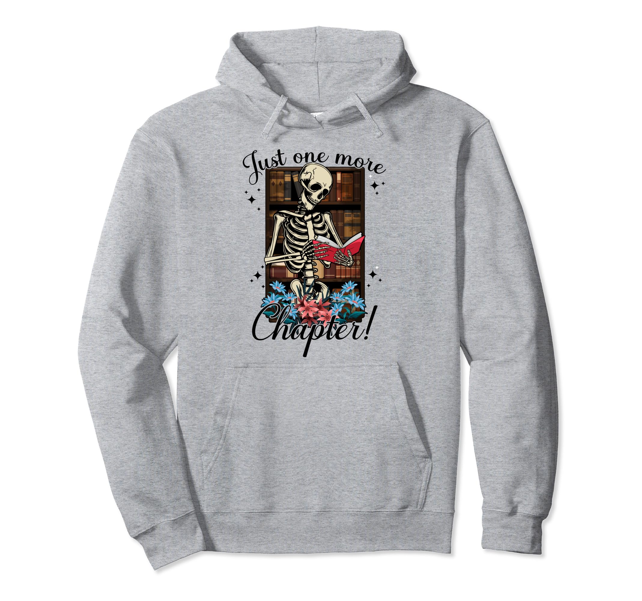 Just One More Chapter Skeleton Reading Hoodie - Unique Graphic Men Women - T-Shirt, Sweatshirt, Hoodie