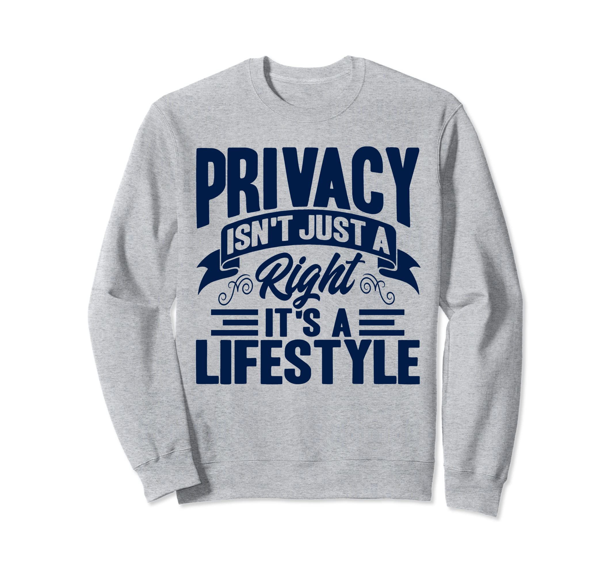 Antisocial Privacy Isnt Just Right Sweatshirt - Streetwear Style Men Women - T-Shirt, Sweatshirt, Hoodie