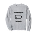 Social Battery Low Introverts Sweatshirt - Casual Everyday Wear for Adults - T-Shirt, Sweatshirt, Hoodie