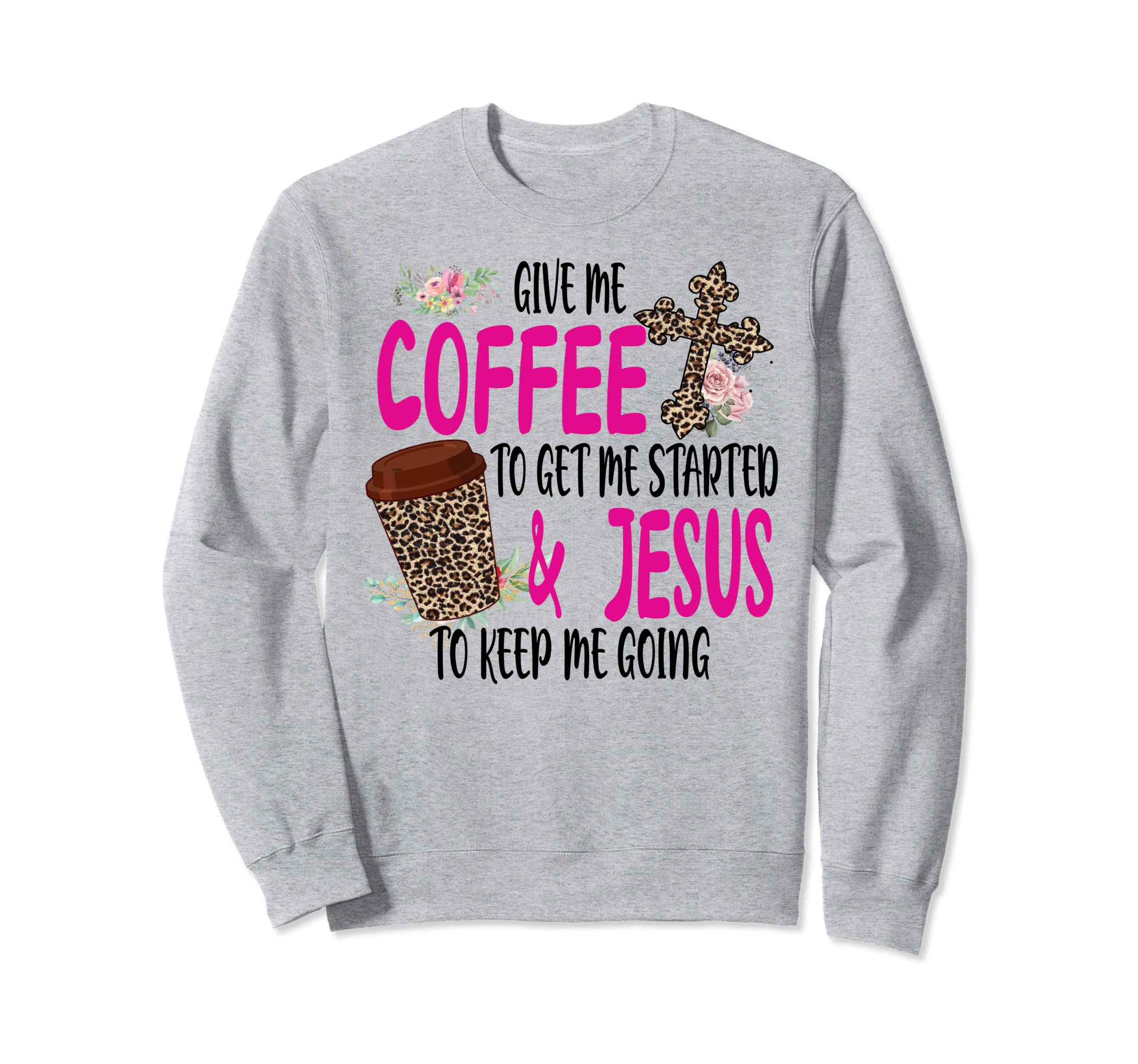 Give Me Coffee To Get Me Started Sweatshirt - Fun Novelty Design Unisex - T-Shirt, Sweatshirt, Hoodie