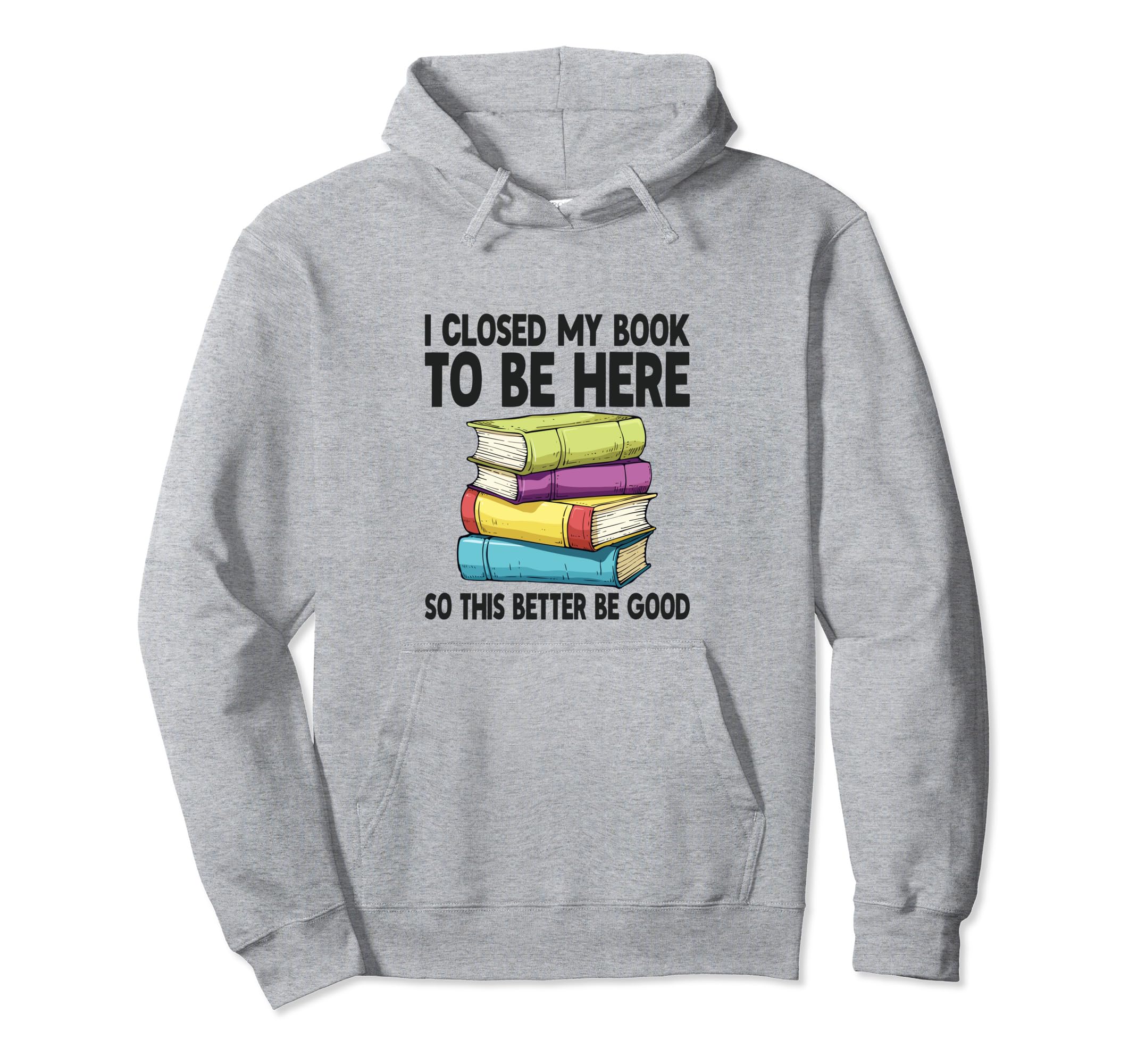 I Closed My Book To Be Here Hoodie - Aesthetic Graphic Men Women - T-Shirt, Sweatshirt, Hoodie