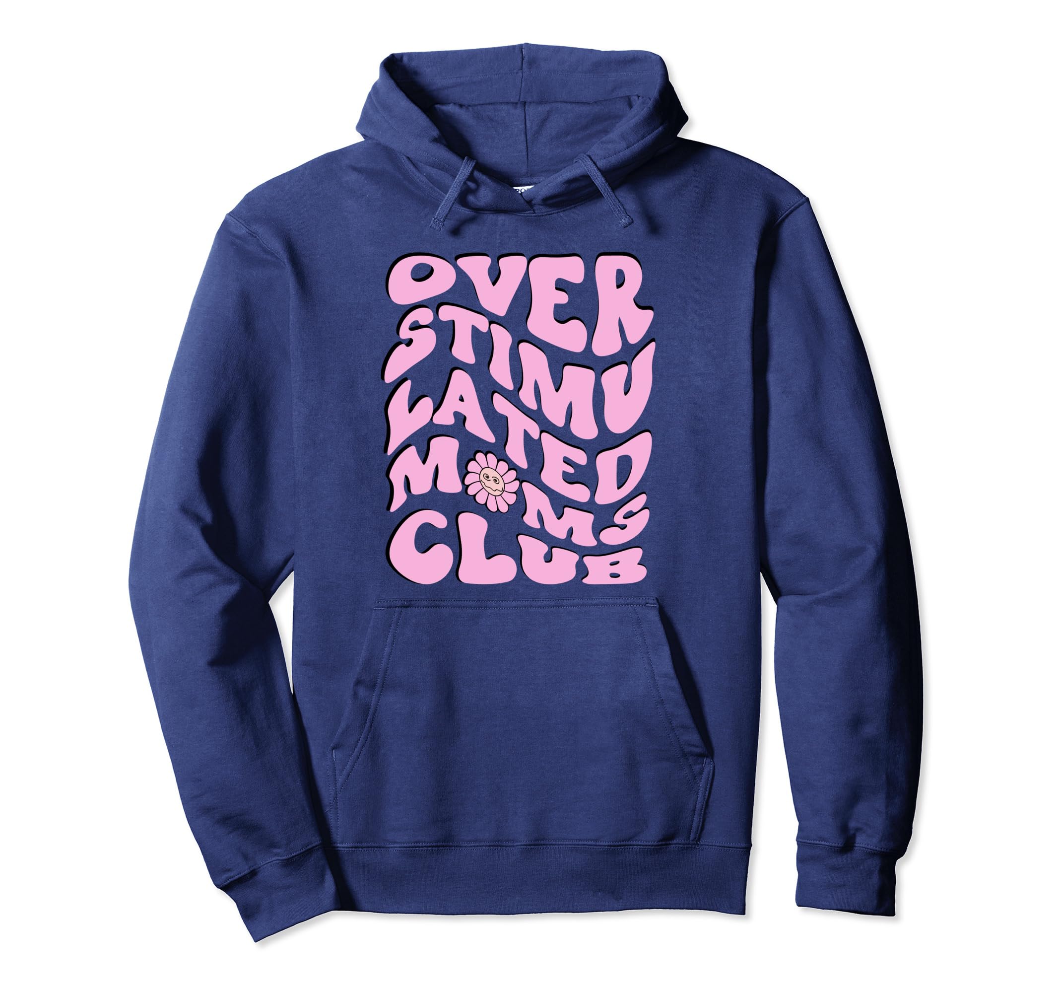 Overstimulated Moms Club Funny Mothers Day Hoodie - Streetwear Style Unisex - T-Shirt, Sweatshirt, Hoodie