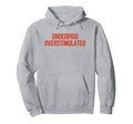 Underpaid Overstimulated Funny Gag Gift Hoodie - Novelty Apparel Men Women - T-Shirt, Sweatshirt, Hoodie
