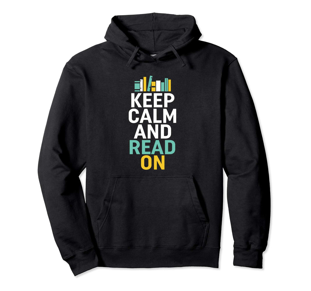 Keep Calm And Read Funny Book Lover Hoodie - Streetwear Style Men Women - T-Shirt, Sweatshirt, Hoodie