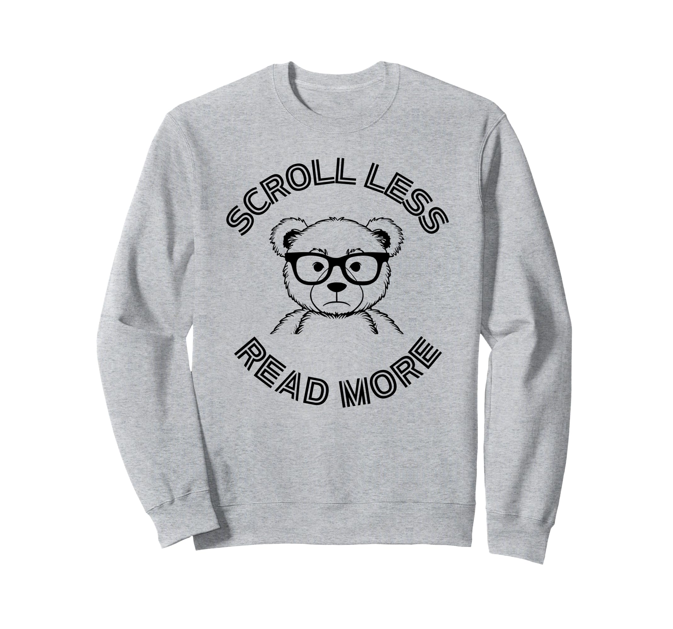 Funny Scroll Less Read More Nerd Sweatshirt - Aesthetic Graphic Men Women - T-Shirt, Sweatshirt, Hoodie
