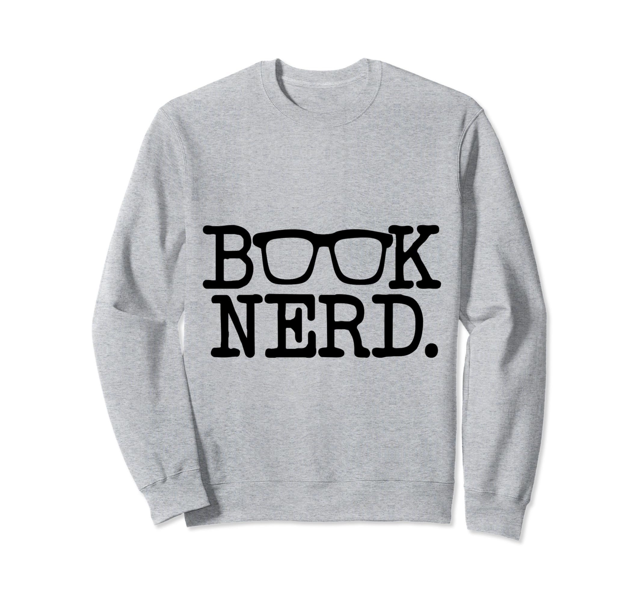 Book Nerd Funny Book Reader Lover Sweatshirt - Unique Graphic Unisex - T-Shirt, Sweatshirt, Hoodie