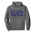 If Youre Going Through Hell Keep Going Hoodie - Aesthetic Graphic Unisex - T-Shirt, Sweatshirt, Hoodie