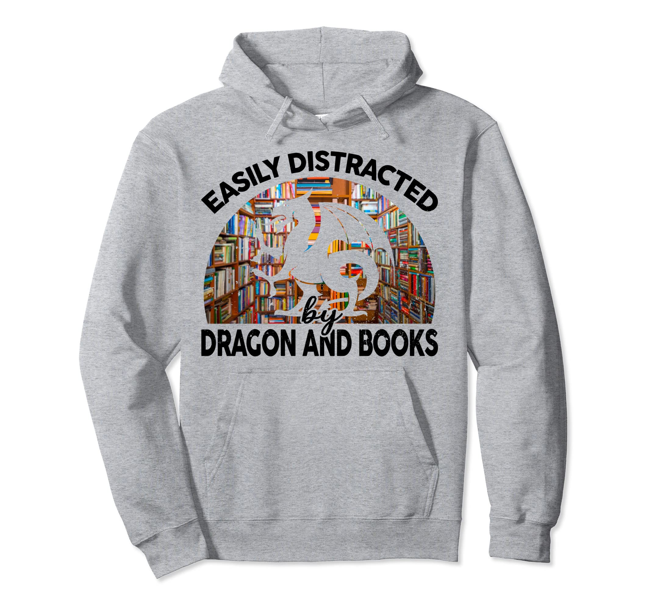 Funny Easily Distracted Dragons And Books Hoodie - Trendy Graphic Unisex - T-Shirt, Sweatshirt, Hoodie