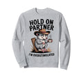 Hold Partner Im Overstimulated Funny Sweatshirt - Graphic Print Men Women - T-Shirt, Sweatshirt, Hoodie