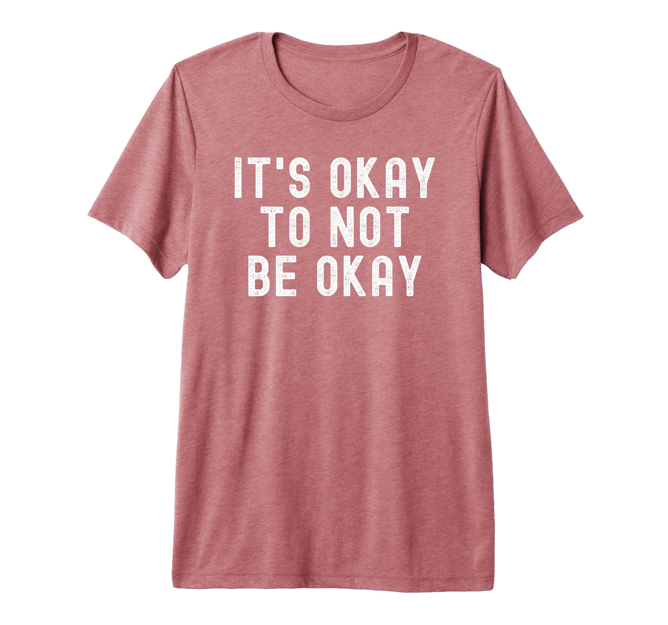 Its Okay To Not Be Okay Tri Blend T-Shirt - Graphic Print Men Women - T-Shirt, Sweatshirt, Hoodie