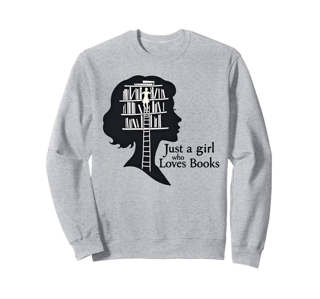 Just Who Loves Books Funny Sweatshirt - Fun Novelty Design for Adults - T-Shirt, Sweatshirt, Hoodie