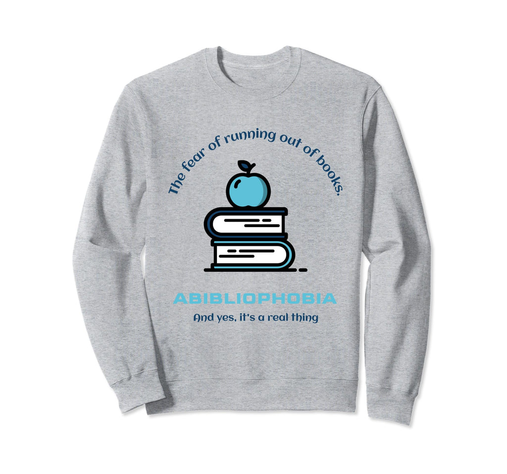 Abibliophobia Bibliophiles And Sweatshirt - Custom Art Print for Adults - T-Shirt, Sweatshirt, Hoodie