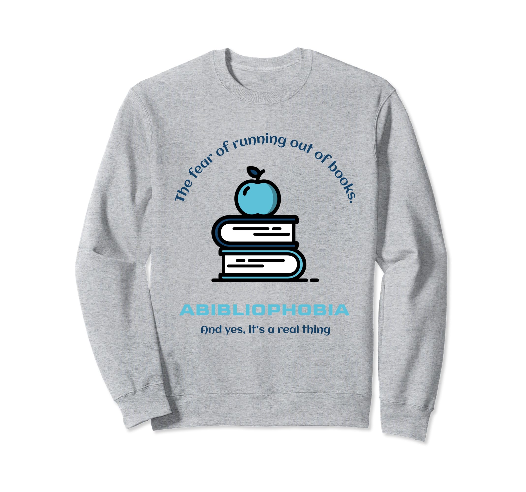 Abibliophobia Bibliophiles And Sweatshirt - Custom Art Print for Adults - T-Shirt, Sweatshirt, Hoodie