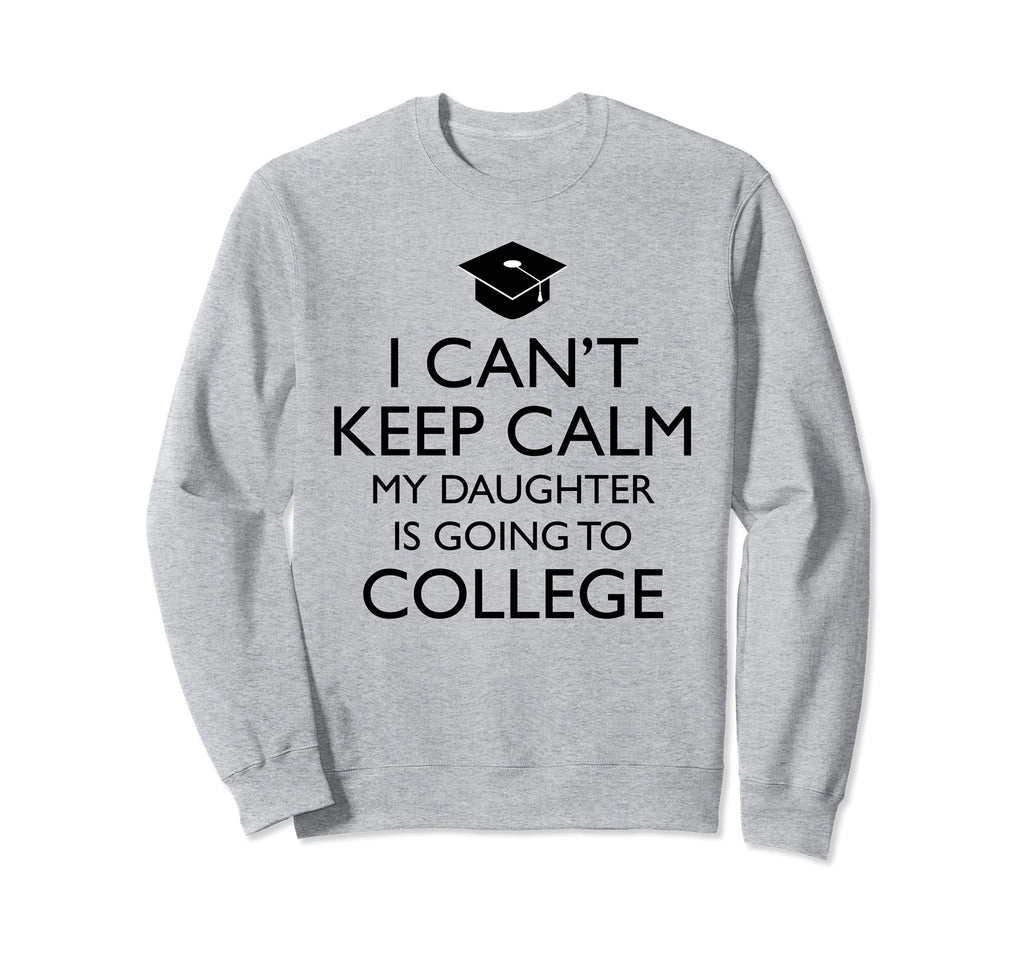 I Cant Keep Calm My Daughter Is Sweatshirt - Minimalist Print for Adults - T-Shirt, Sweatshirt, Hoodie