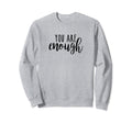 You Are Enough Inspirational Sweatshirt - Trendy Graphic Men Women - T-Shirt, Sweatshirt, Hoodie