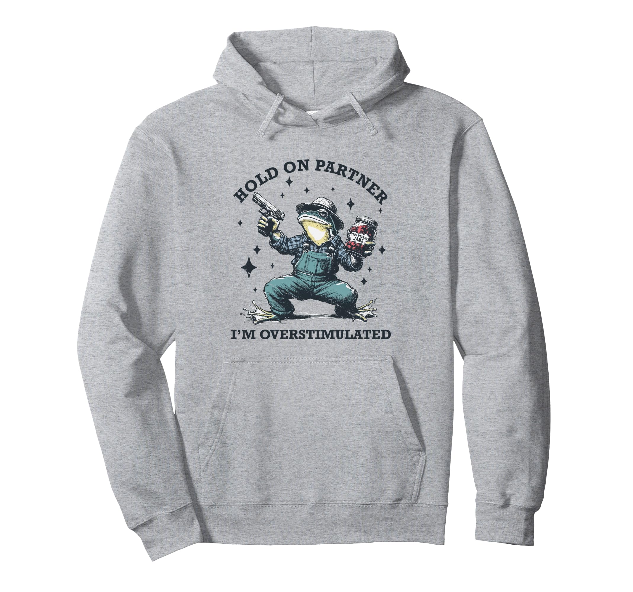 Hold Partner Im Overstimulated Frog Hoodie - Graphic Print Men Women - T-Shirt, Sweatshirt, Hoodie