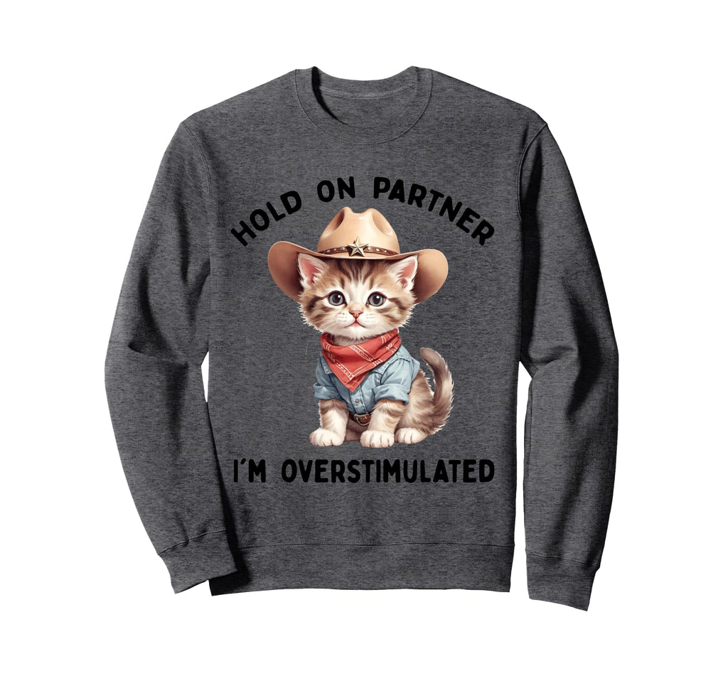 Hold Partner Im Overstimulated Moms Sweatshirt - Minimalist Print Unisex - T-Shirt, Sweatshirt, Hoodie