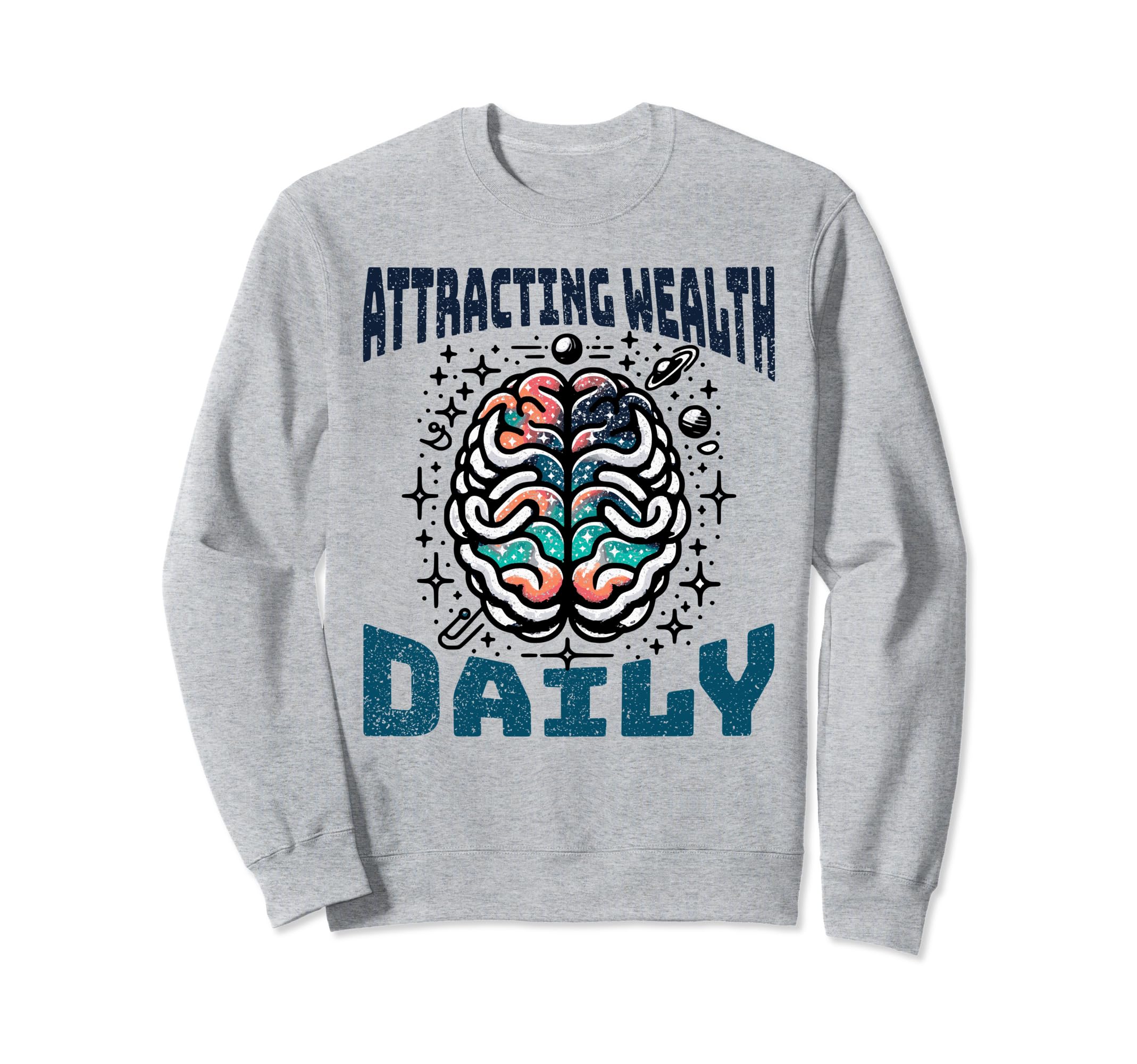 Attracting Wealth Daily Cosmic Brain Art Sweatshirt - Graphic Print Unisex - T-Shirt, Sweatshirt, Hoodie