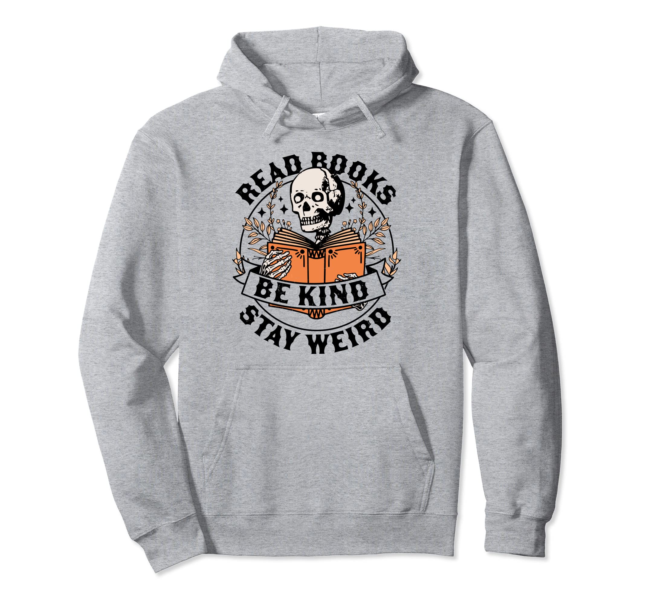 Read Books Be Kind Stay Weird Skeleton Hoodie - Custom Art Print Men Women - T-Shirt, Sweatshirt, Hoodie