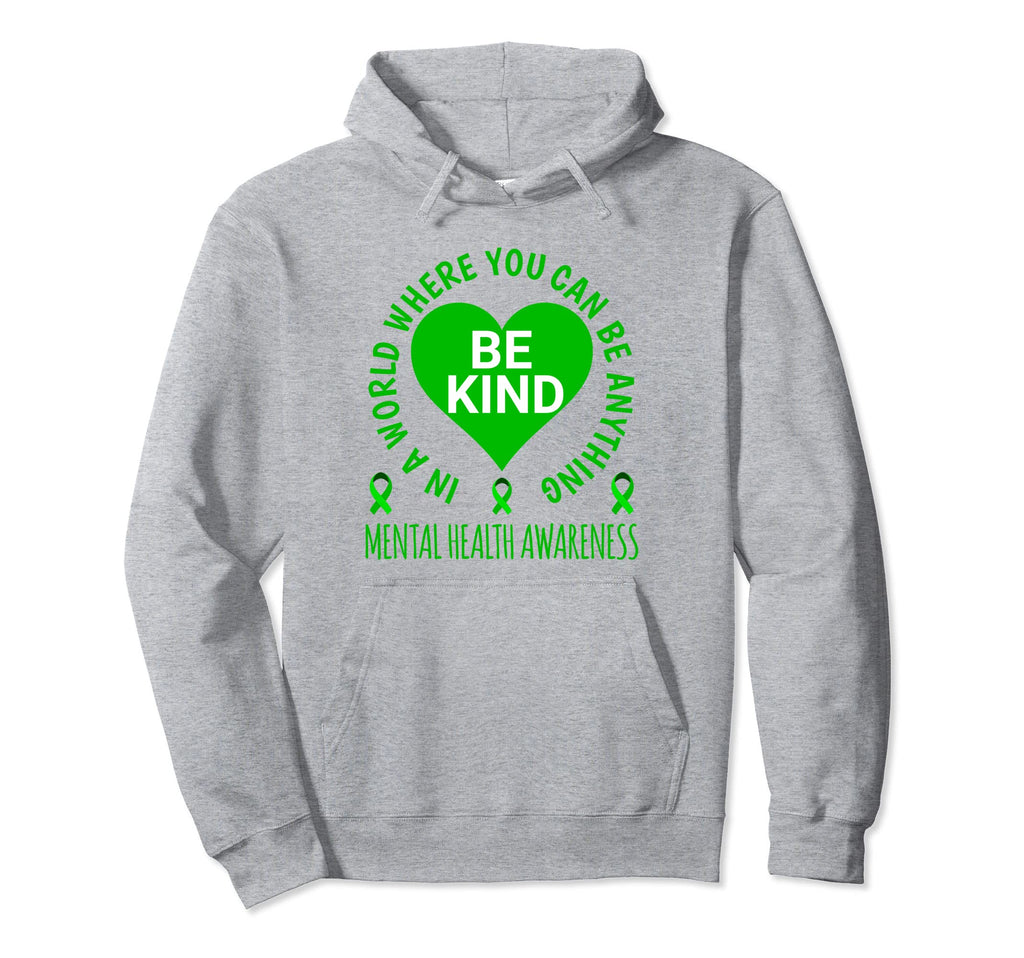 Mental Health Awareness Month 2023 Be Hoodie - Graphic Print for Adults - T-Shirt, Sweatshirt, Hoodie