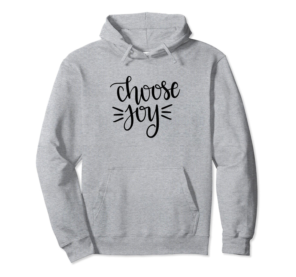 Choose Joy Happy Motivation Happiness Hoodie - Streetwear Style Men Women - T-Shirt, Sweatshirt, Hoodie
