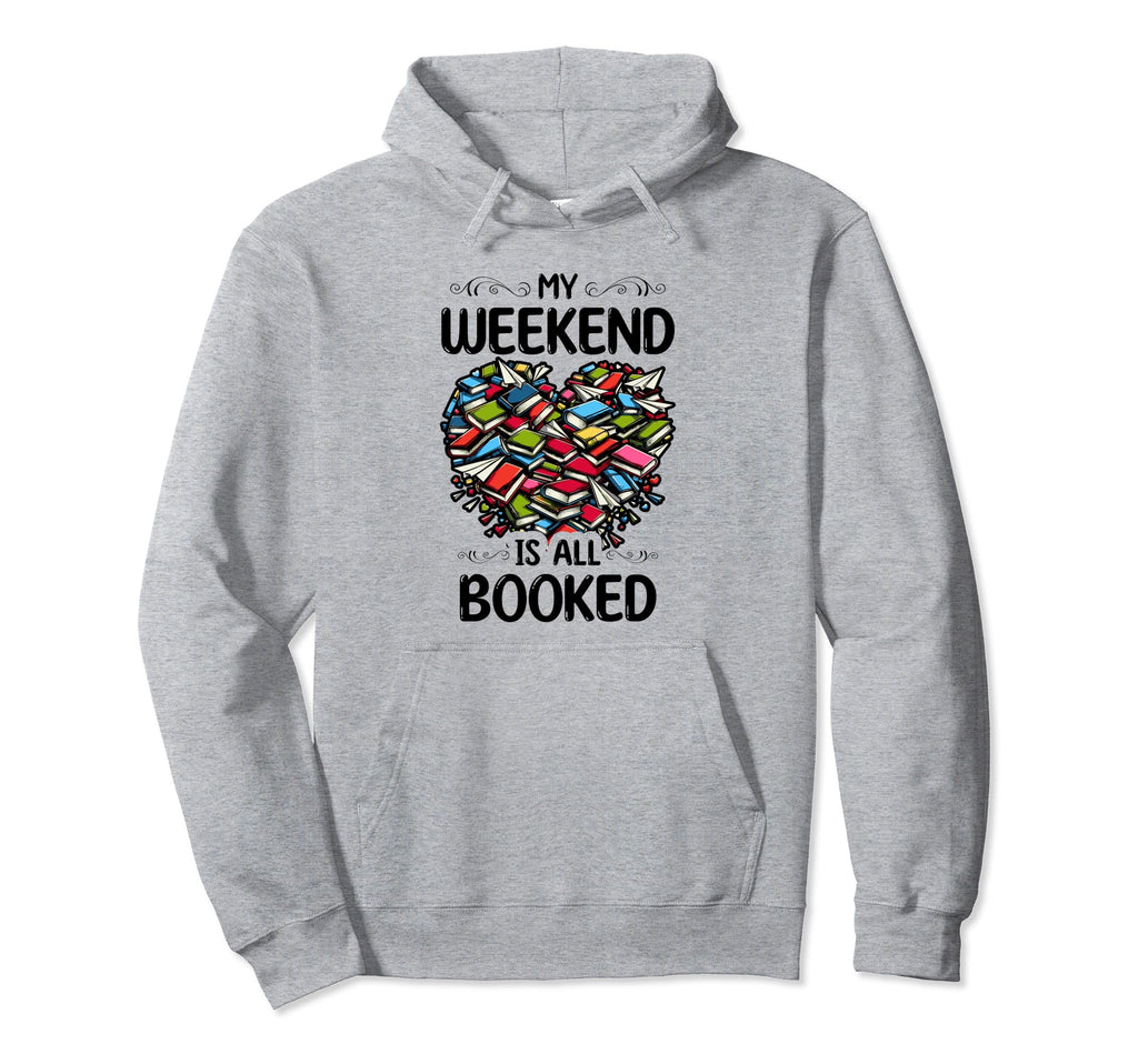 My Weekend Is All Booked Book Reading Hoodie - Minimalist Print Men Women - T-Shirt, Sweatshirt, Hoodie