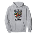 My Weekend Is All Booked Book Reading Hoodie - Minimalist Print Men Women - T-Shirt, Sweatshirt, Hoodie