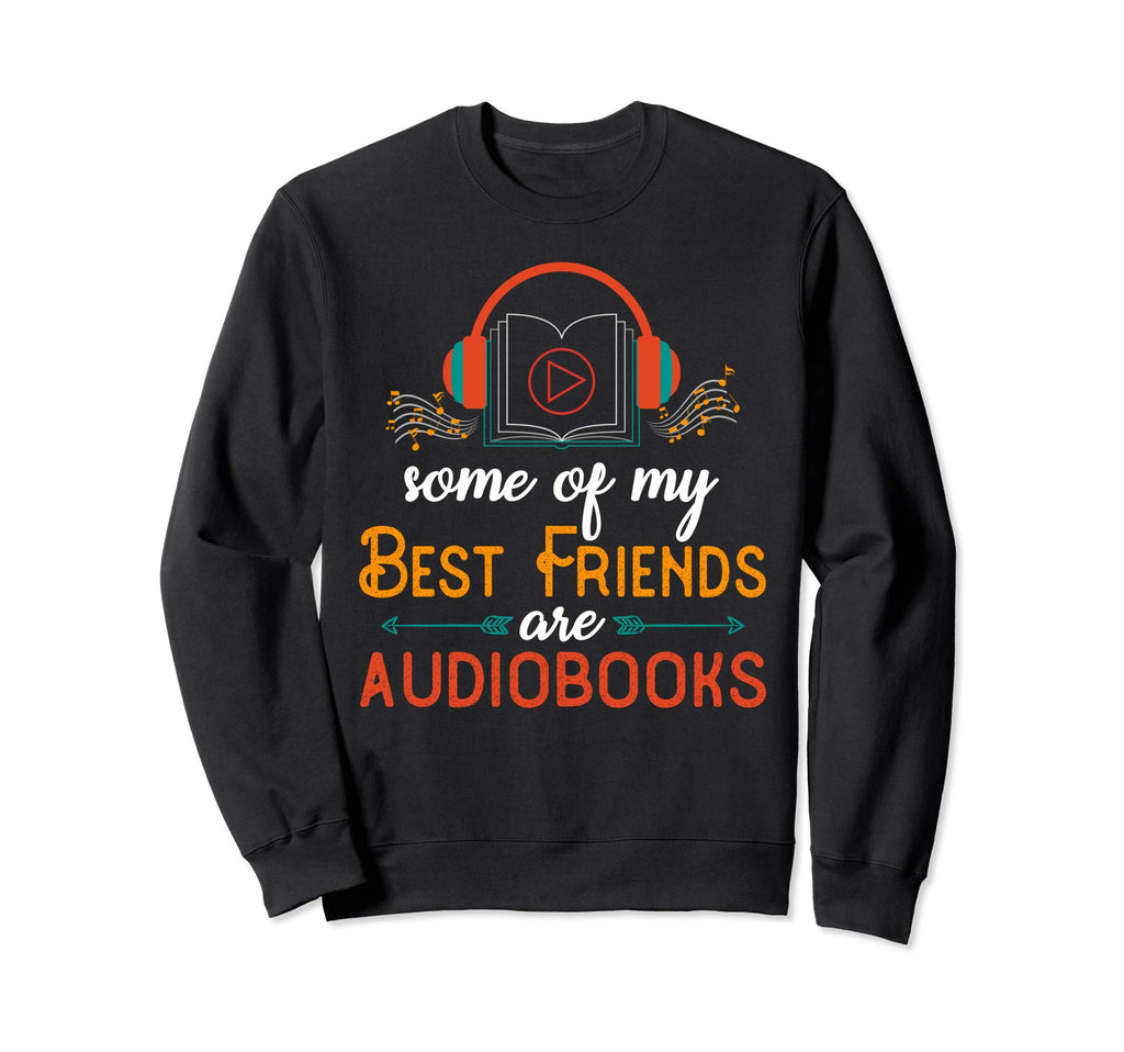 Bookworm Audiobook Some My Best Sweatshirt - Fun Novelty Design for Adults - T-Shirt, Sweatshirt, Hoodie