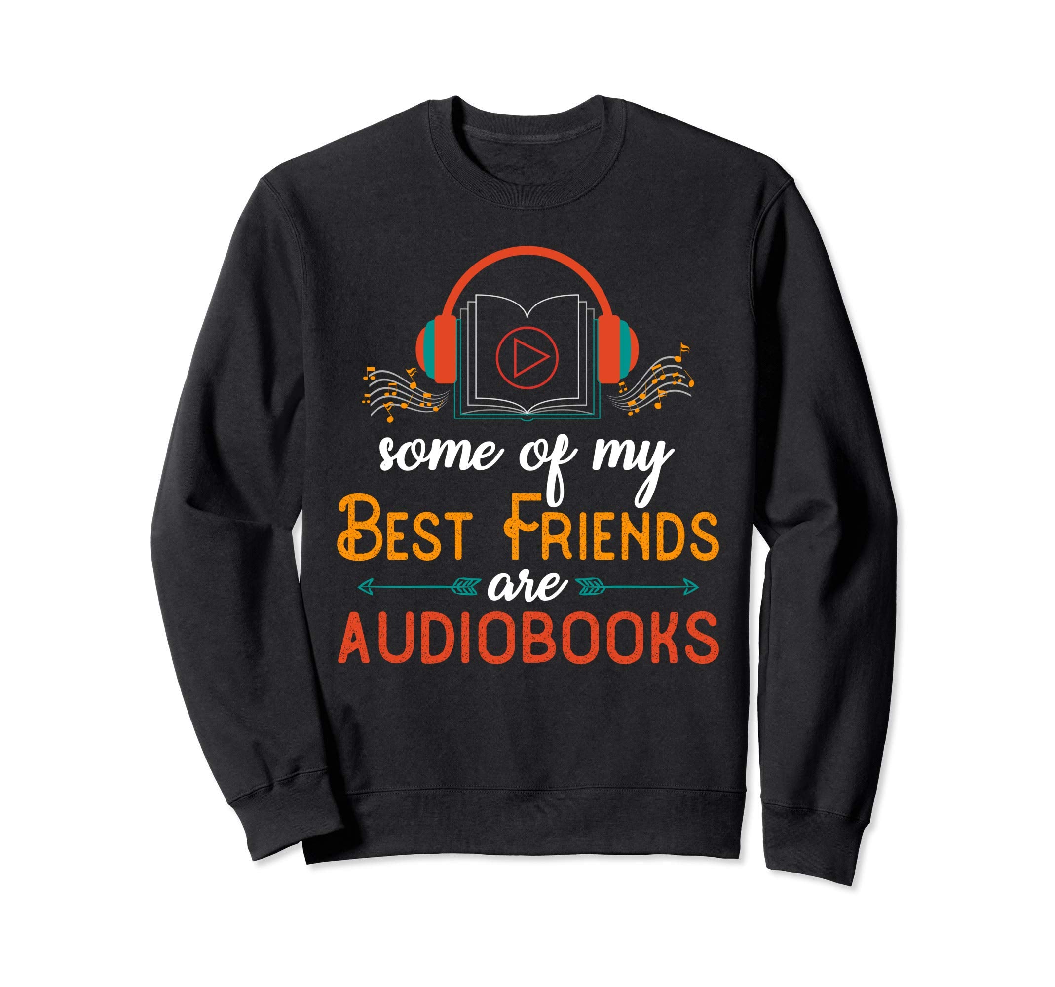 Bookworm Audiobook Some My Best Sweatshirt - Fun Novelty Design for Adults - T-Shirt, Sweatshirt, Hoodie