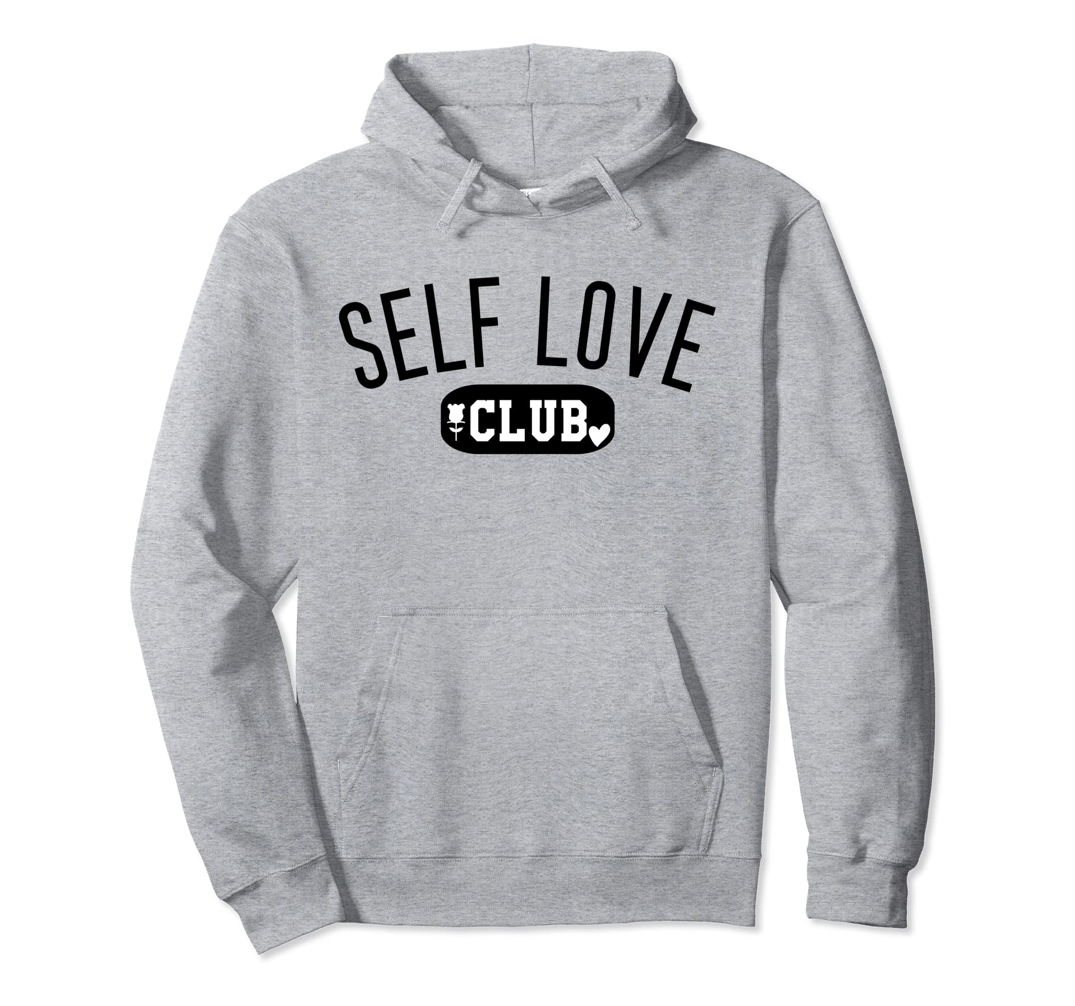 Self Love Club Self Love Club Self Love Sweatshirt - Unique Graphic Unisex - T-Shirt, Sweatshirt, Hoodie