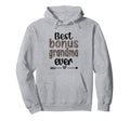 Best Bonus Grandma Ever Proud Bonus Hoodie - Fun Novelty Design Men Women - T-Shirt, Sweatshirt, Hoodie