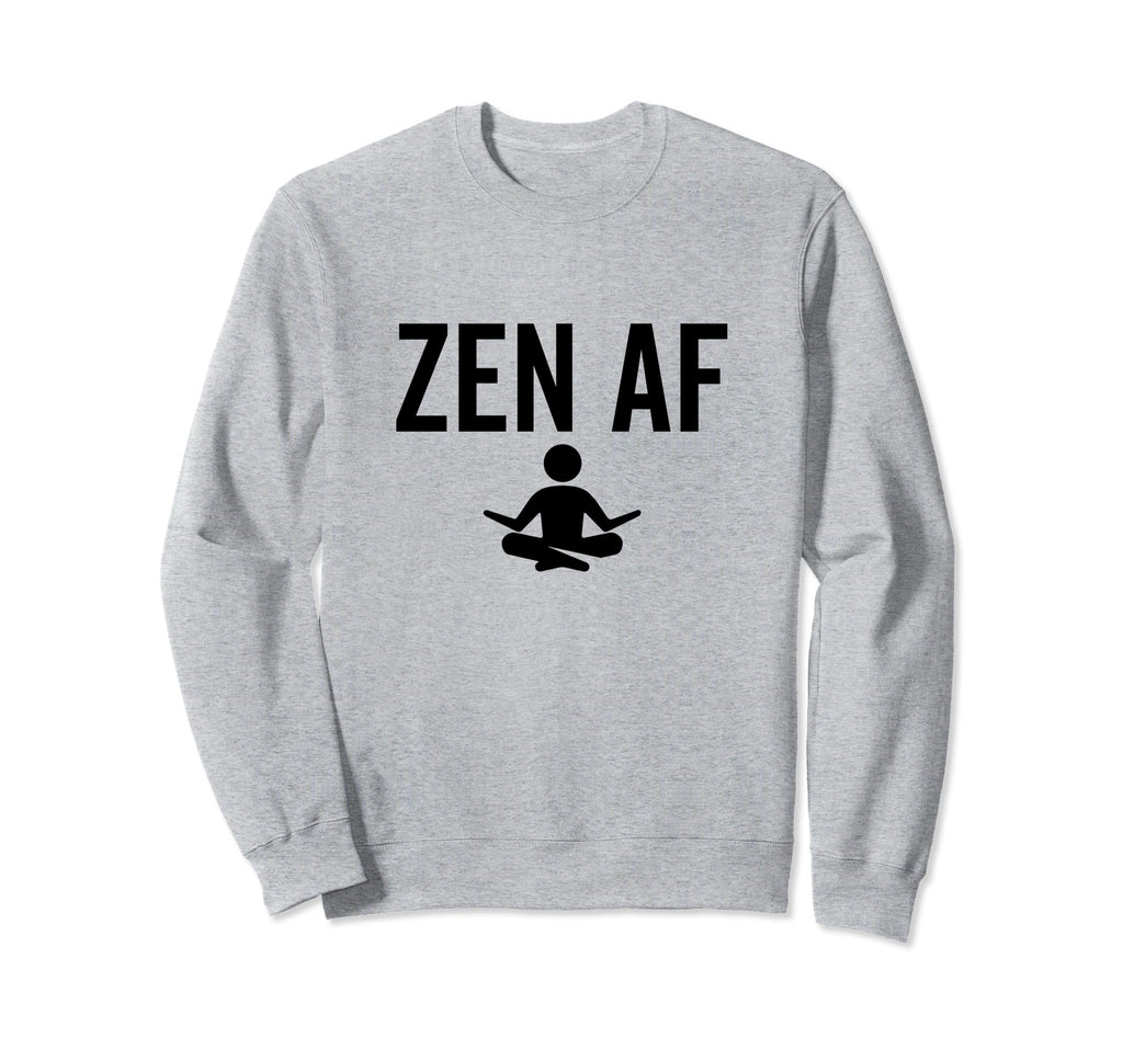 Zen Af Yoga Buddhist Mindfulness Sweatshirt - Streetwear Style for Adults - T-Shirt, Sweatshirt, Hoodie