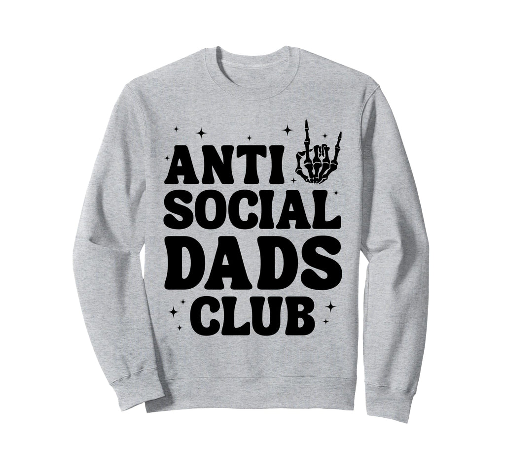 Anti Social Dads Club Funny Dad Life Sweatshirt - Minimalist Print Unisex - T-Shirt, Sweatshirt, Hoodie