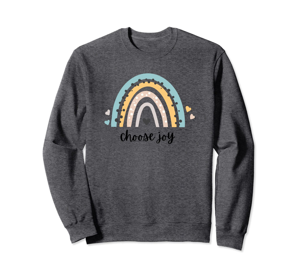 Choose Joy Rainbow Rainbow Sweatshirt - Aesthetic Graphic Men Women - T-Shirt, Sweatshirt, Hoodie