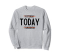 Present Moment Today Mindset Sweatshirt - Novelty Apparel Unisex - T-Shirt, Sweatshirt, Hoodie