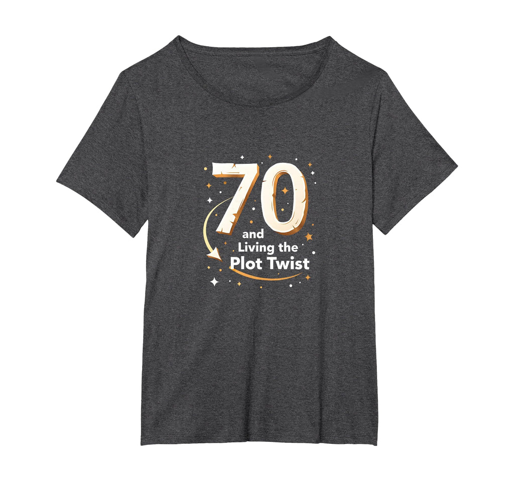 70Th Birthday Gift Living Plot T-Shirt - Casual Everyday Wear Men Women - T-Shirt, Sweatshirt, Hoodie
