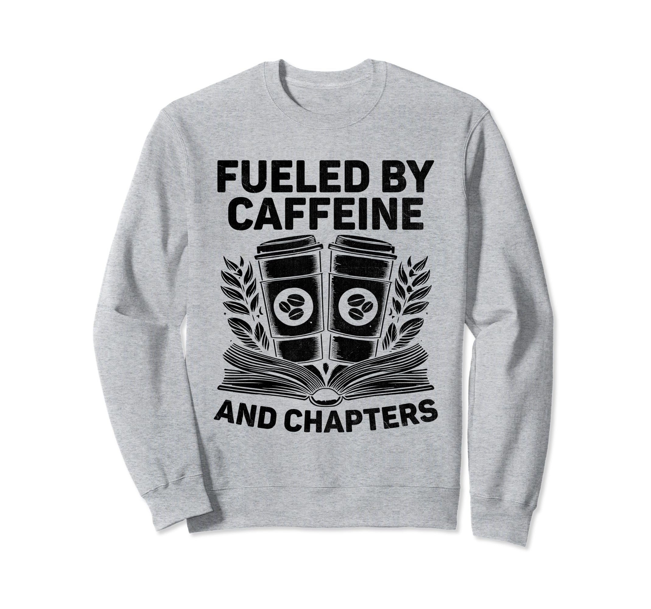 Fueled Caffeine And Chapters Book Sweatshirt - Novelty Apparel Unisex - T-Shirt, Sweatshirt, Hoodie