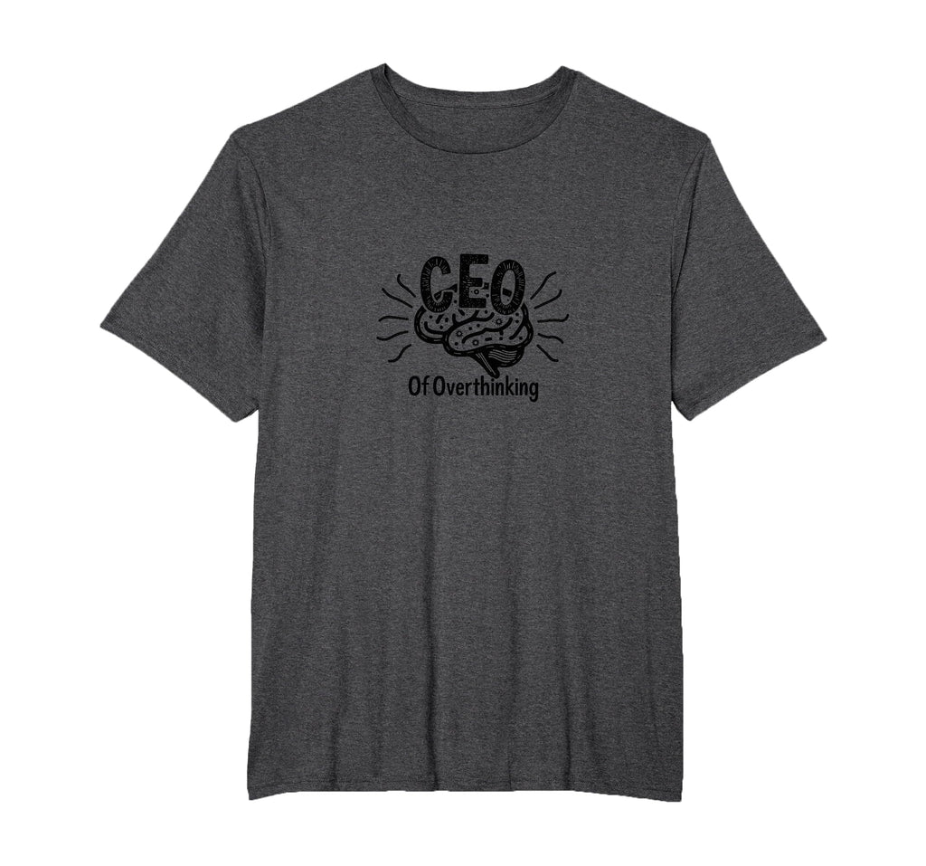 Ceo Overthinking Witty Brain T-Shirt - Casual Everyday Wear for Adults - T-Shirt, Sweatshirt, Hoodie