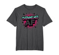 Im Overstimulated Overwhelmed Af Art T-Shirt - Novelty Apparel for Adults - T-Shirt, Sweatshirt, Hoodie