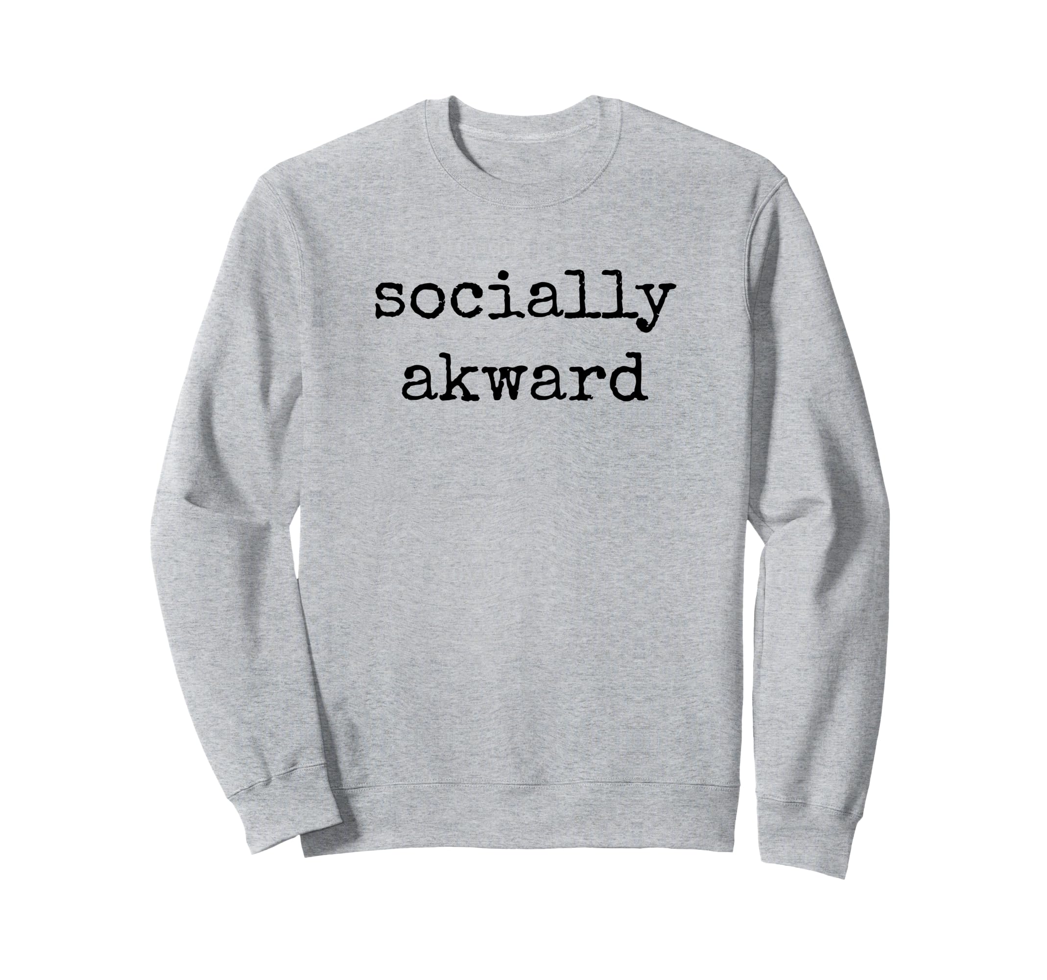 Socially Awkward Funny Introvert Anti Sweatshirt - Graphic Print Men Women - T-Shirt, Sweatshirt, Hoodie