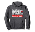 Emotional Support Co Worker Hoodie - Streetwear Style for Adults - T-Shirt, Sweatshirt, Hoodie