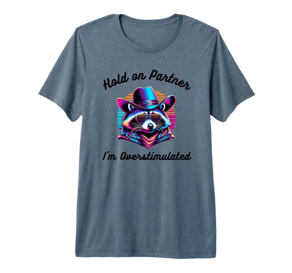 Hold Partner Im Overstimulated Cat Cowboy T-Shirt - Novelty Apparel Unisex - T-Shirt, Sweatshirt, Hoodie