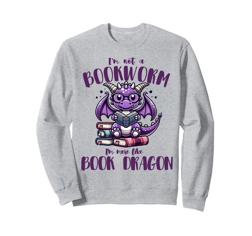 Im Not Bookworm Im More Like Book Sweatshirt - Novelty Apparel Unisex - T-Shirt, Sweatshirt, Hoodie