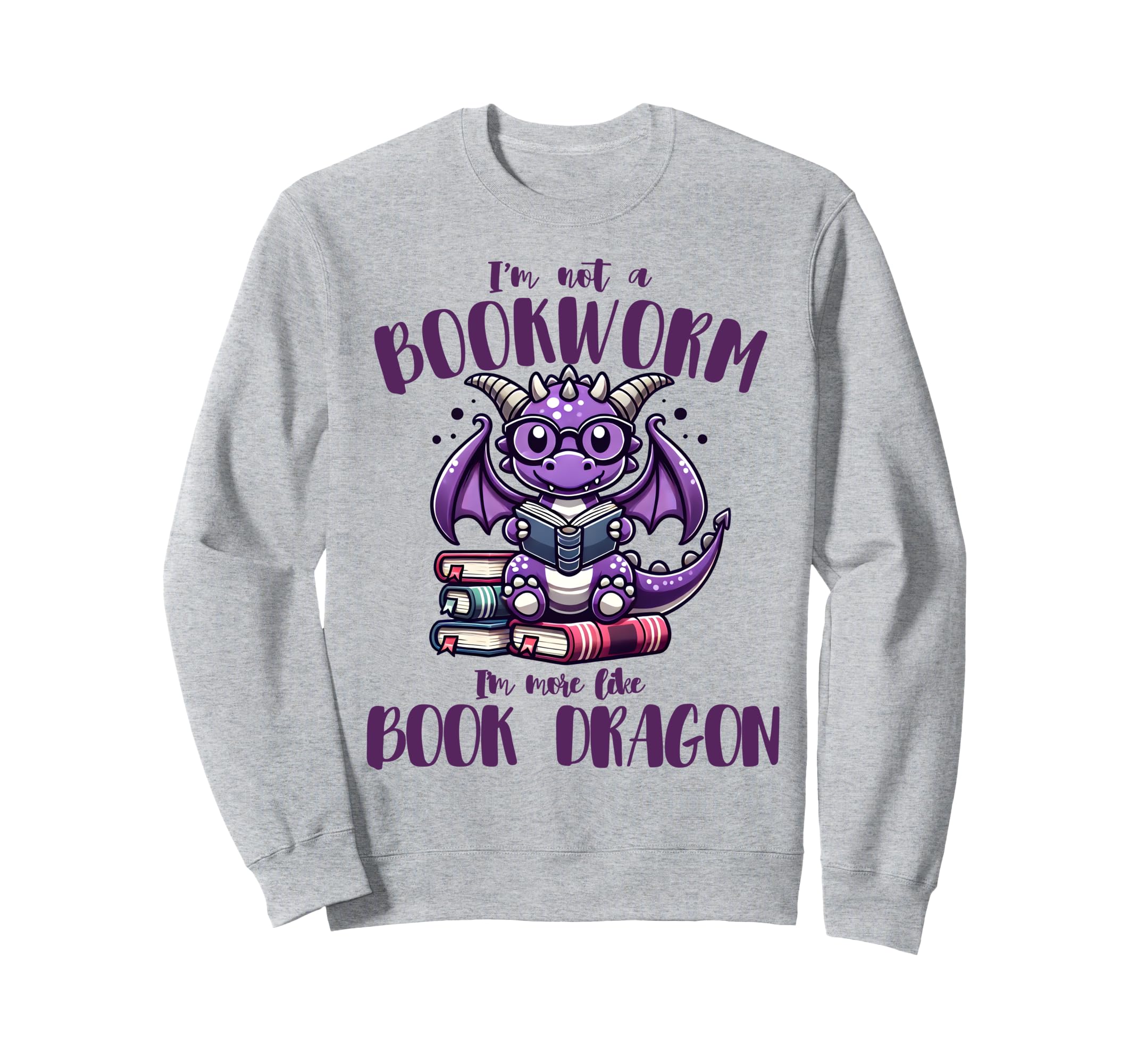 Im Not Bookworm Im More Like Book Sweatshirt - Novelty Apparel Unisex - T-Shirt, Sweatshirt, Hoodie