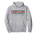 Compassion Is Always Mental Health Self Hoodie - Graphic Print Men Women - T-Shirt, Sweatshirt, Hoodie