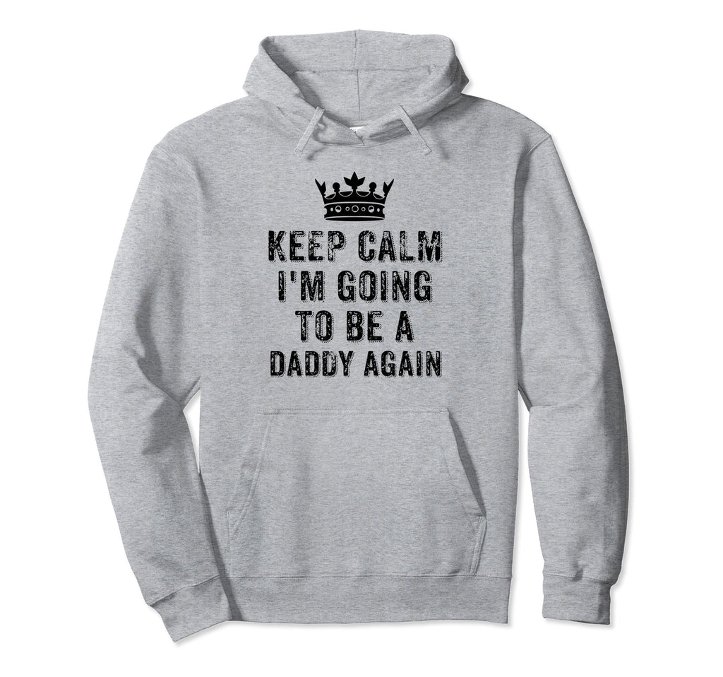 I Cant Keep Calm Im Going To Be Daddy Hoodie - Aesthetic Graphic Unisex - T-Shirt, Sweatshirt, Hoodie