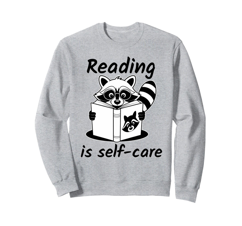 Reading Is Self Care Sweatshirt - Casual Everyday Wear Unisex - T-Shirt, Sweatshirt, Hoodie