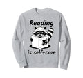 Reading Is Self Care Sweatshirt - Casual Everyday Wear Unisex - T-Shirt, Sweatshirt, Hoodie