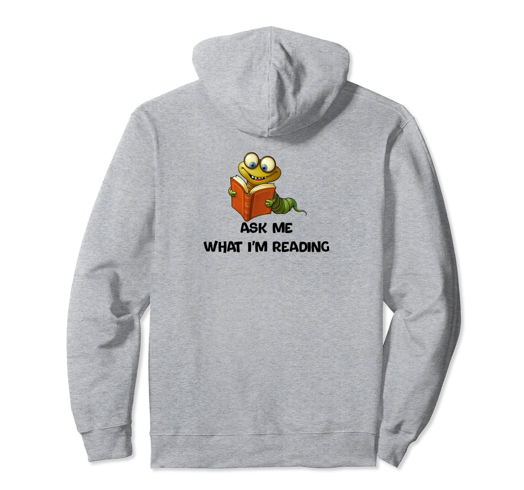 Ask Me What Im Reading Book Worm Hoodie - Novelty Apparel Men Women - T-Shirt, Sweatshirt, Hoodie