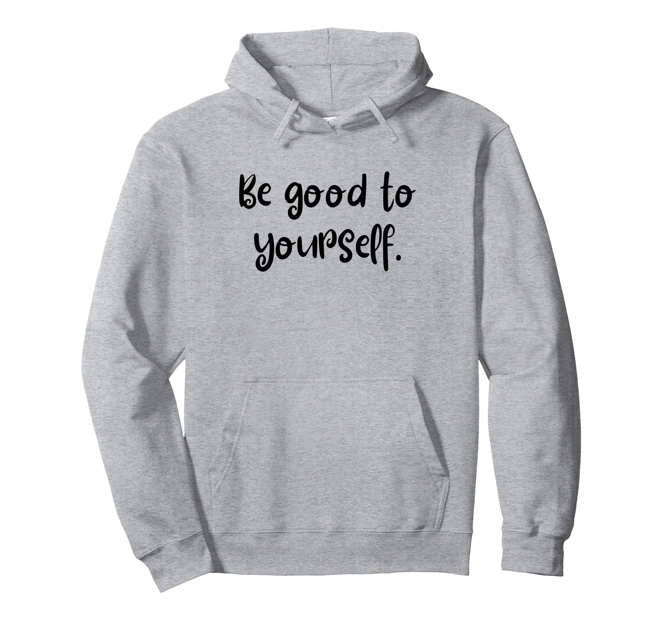 Be Good To Yourself Self Care World Hoodie - Unique Graphic for Adults - T-Shirt, Sweatshirt, Hoodie